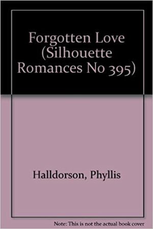 Forgotten Love by Phyllis Halldorson