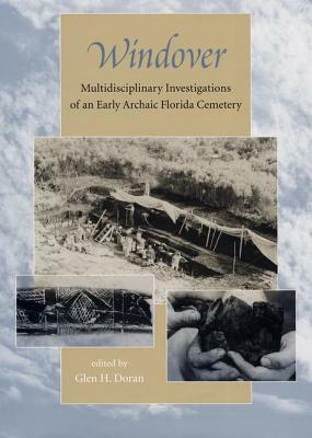 Windover: Multidisciplinary Investigations of an Early Archaic Florida Cemetery by 