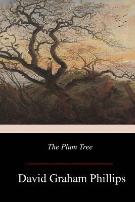The Plum Tree by David Graham Phillips
