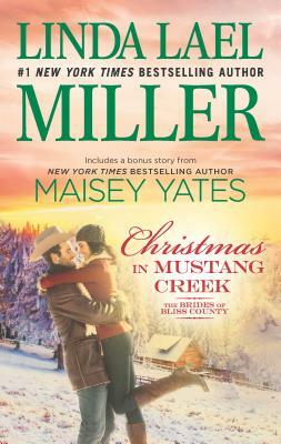 Christmas in Mustang Creek: Two Full Stories for the Price of One by Maisey Yates, Linda Lael Miller