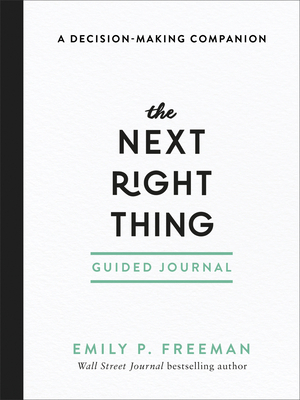 The Next Right Thing Guided Journal: A Decision-Making Companion by Emily P. Freeman