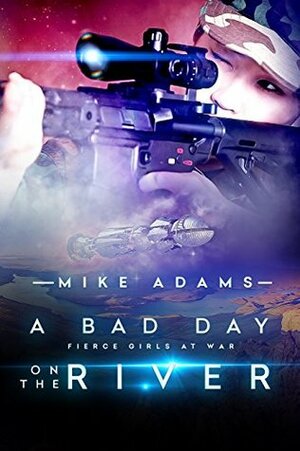 A Bad Day On The River by Mike Adams