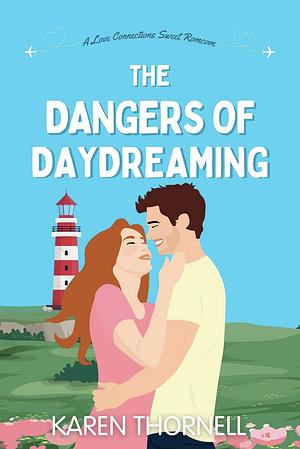 The Dangers of Daydreaming: A Love Connections Sweet Romcom by Karen Thornell