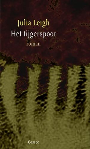 Het tijgerspoor by Julia Leigh