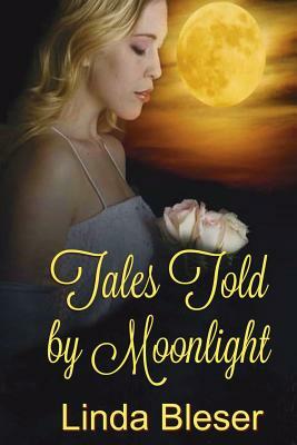 Tales Told by Moonlight by Linda Bleser