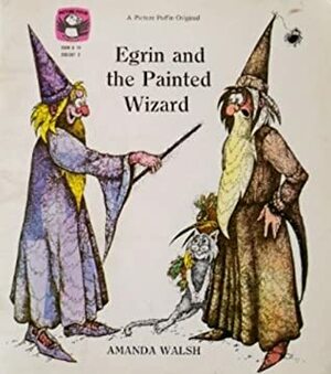 Egrin and the Painted Wizard by Amanda Walsh