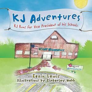 KJ Adventures: KJ Runs for Vice President of His School by Kevin Lewis