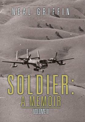 Soldier: A Memoir: Volume II by Neal Griffin