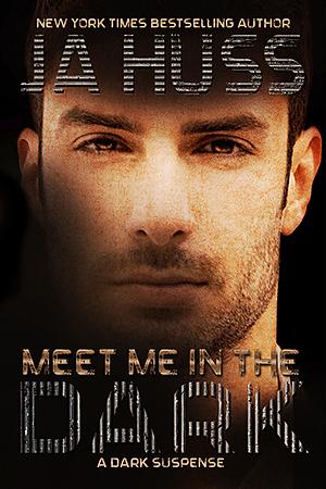 Meet Me in the Dark by J.A. Huss