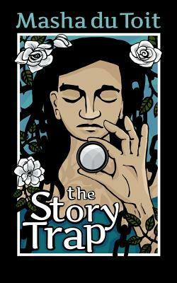 The Story Trap by Masha du Toit