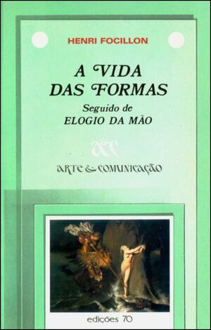 A Vida das Formas by Henri Focillon