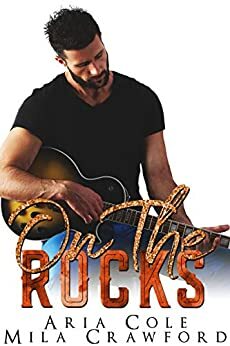On The Rocks by Mila Crawford, Aria Cole