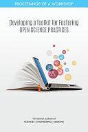 Developing a Toolkit for Fostering Open Science Practices: Proceedings of a Workshop by Thomas Arrison, Jennifer Saunders, Emi Kameyama