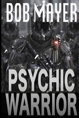 Psychic Warrior by Bob Mayer