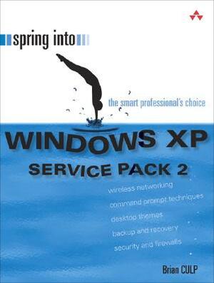 Spring Into Windows XP Service Pack 2 by Brian Culp
