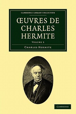 Oeuvres de Charles Hermite: Volume 3 by Hermite Charles, Charles Hermite