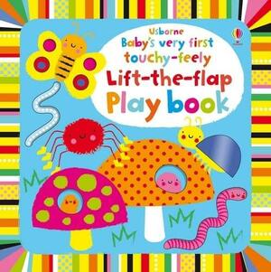 Baby's Very First Touchy-Feely Lift-The-Flap Playbook by Fiona Watt, Stella Baggott, Josephine Thompson