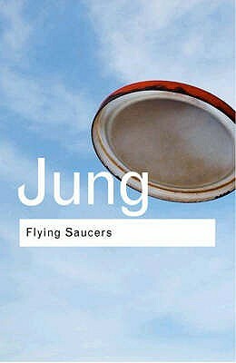 Flying Saucers: A Modern Myth of Things Seen in the Sky by C.G. Jung