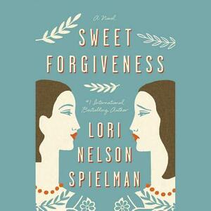 Sweet Forgiveness by Lori Nelson Spielman