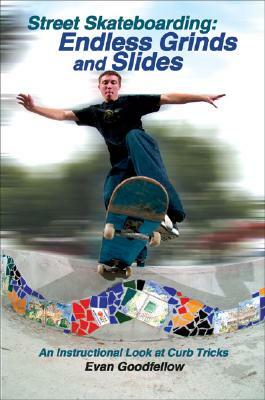 Street Skateboarding: Endless Grinds and Slides: An Instructional Look at Curb Tricks by Doug Werner, Evan Goodfellow