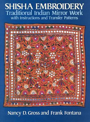 Shisha Embroidery: Traditional Indian Mirror Work With Instructions and Transfer Patterns by Nancy Gross