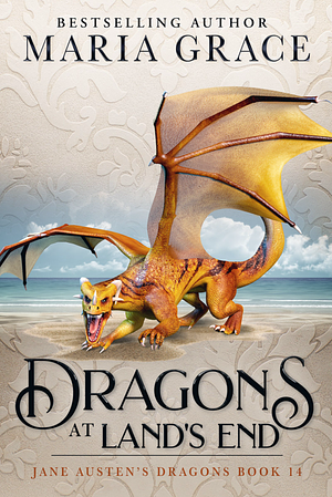 Dragons at Land's End by Maria Grace, Maria Grace