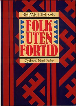 Folk uten fortid by Reidar Nielsen