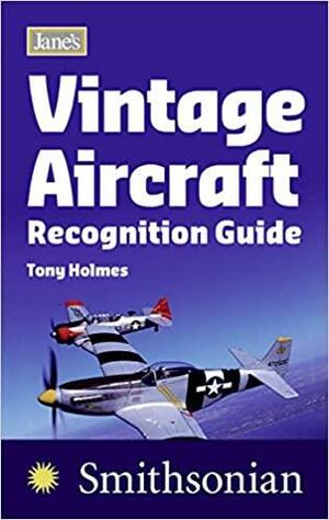 Jane's Vintage Aircraft Recognition Guide by Tony Holmes