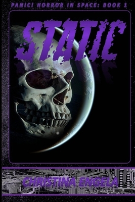 Static: Panic! Horror in Space Book 1 by Christina Engela