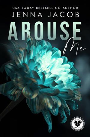 Arouse Me by Jenna Jacob, Jenna Jacob