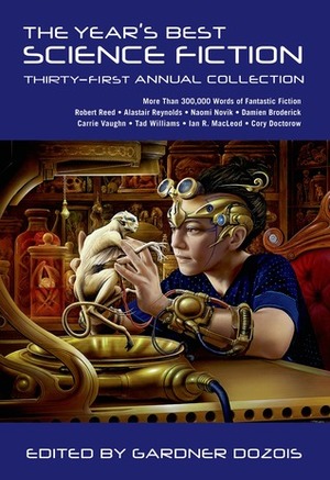 The Year's Best Science Fiction: Thirty-First Annual Collection by Sandra McDonald, Brendan DuBois, Geoff Ryman, Sunny Moraine, Martin L. Shoemaker, Aliette de Bodard, Ian McDonald, Nancy Kress, Karl Bunker, Jake Kerr, James Patrick Kelly, Sean McMullen, Ken Liu, Alastair Reynolds, Alexander Jablokov, Michael Swanwick, Carrie Vaughn, Robert Reed, Damien Broderick, Greg Egan, Melissa Scott, Stephen Baxter, Lavie Tidhar, Paul McAuley, Neal Asher, Ian R. MacLeod, Jay Lake, Val Nolan, Gardner Dozois, Allen M. Steele