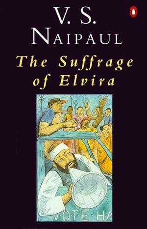 The Suffrage of Elvira by V.S. Naipaul