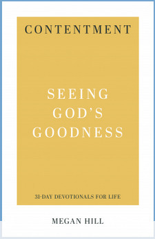 Contentment: Seeing God's Goodness by Megan Hill