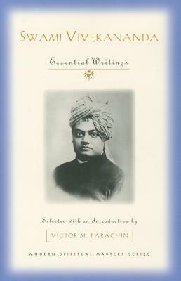 Swami Vivekananda: Essential Writings by Swami Vivekananda