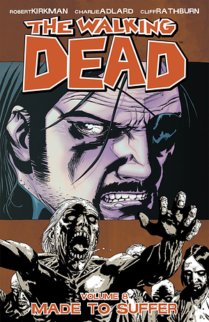 The Walking Dead, Vol. 8: Made to Suffer by Robert Kirkman