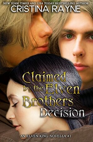 Claimed by the Elven Brothers: Decision by Cristina Rayne