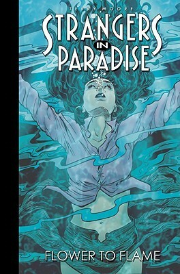 Strangers in Paradise, Volume 13: Flower To Flame by Terry Moore