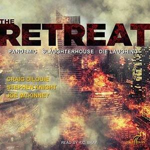 The Retreat Series by R.C. Bray, Craig DiLouie, Joe McKinney, Stephen Knight
