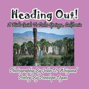 Heading Out! a Kid's Guide to Palm Springs, California by Penelope Dyan