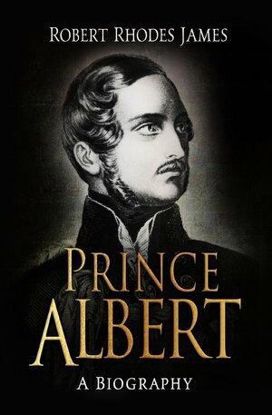 Prince Albert: A Biography by Robert Rhodes James