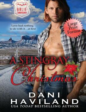 A Stingray Christmas: Arlie Undercover Book One by Dani Haviland