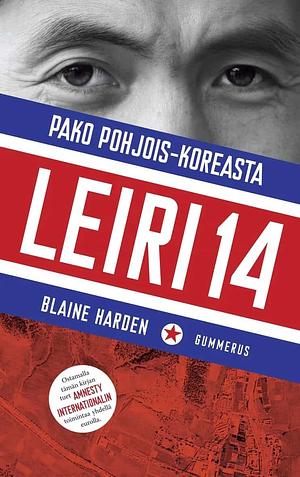 Pako Pohjois-Koreasta: Leiri 14 by Blaine Harden