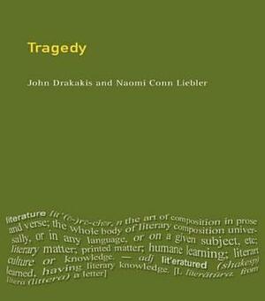 Tragedy by Naomi Conn Liebler, John Drakakis