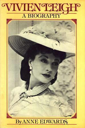 Vivien Leigh A Biography by Anne Edwards, Anne Edwards