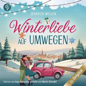 Winterliebe auf Umwegen - Eine gemütliche Feelgood-Romance für die Weihnachtszeit (Ungekürzt) by Jennifer Wellen