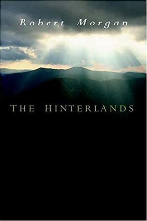 The Hinterlands by Robert Morgan