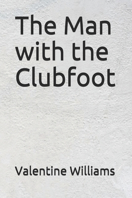 The Man with the Clubfoot by Valentine Williams