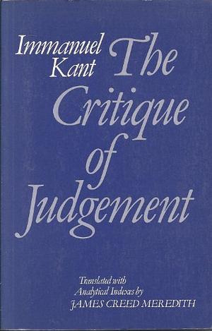 The Critique of Judgement, Volumes 1-2 by Immanuel Kant, James Creed Meredith