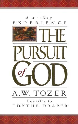 Pursuit of God: A 31-Day Experience by A.W. Tozer, Edythe Draper