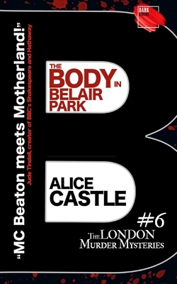 The Body in Belair Park by Darkstroke Books, Alice Castle